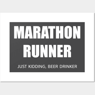 MARATHON RUNNER - JUST KIDDING, BEER DRINKER Posters and Art